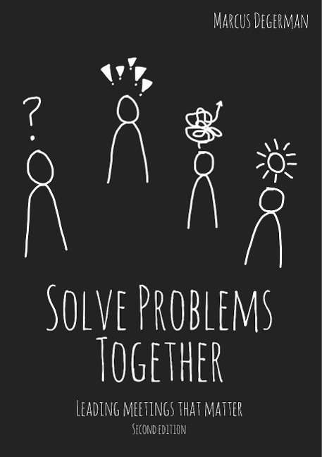 Solve Problems Together: Leading meetings that matter