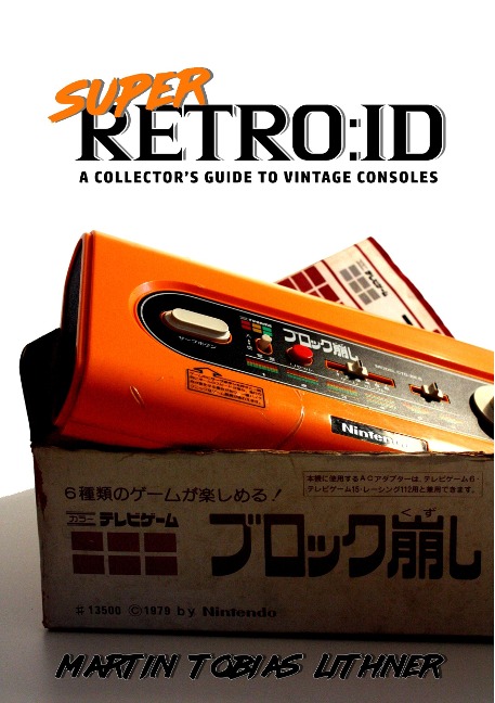 Super Retro:id: A Collectors Guide to Vintage Consoles