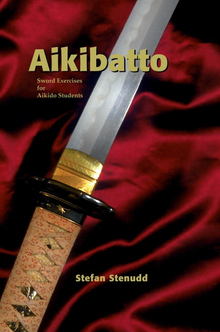 Aikibatto: Sword Exercises for Aikido Students