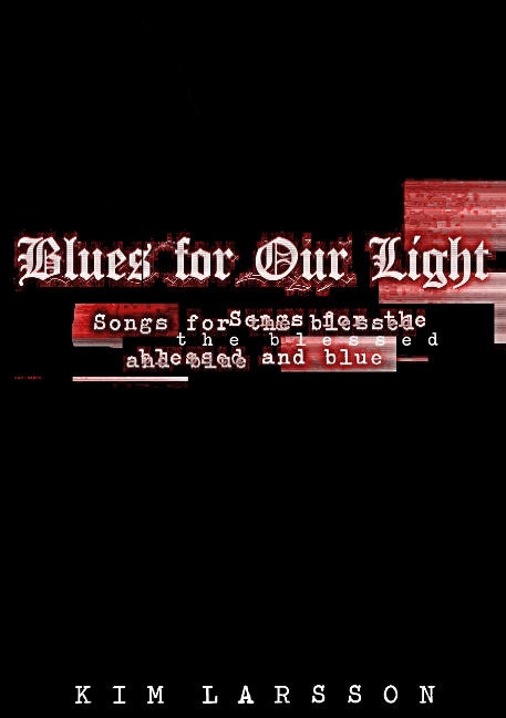 Blues for our light: Songs for the blessed and blue