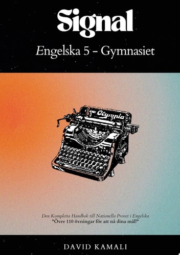 Signal: Engelska 5 - Gymnasiet Den Kompletta Handbok till Nationella Provet i Engelska