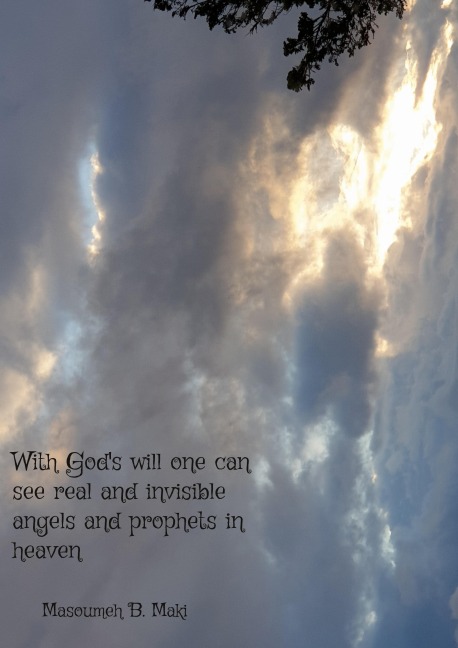 With Gods will one can see real and invisible angels and prophets in heaven