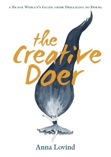 The Creative Doer: A brave Womans Guide from Dreaming to Doing