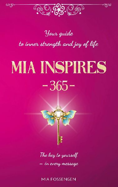 MIA Inspires - 365 -: Your guide to inner strength and joy of life
