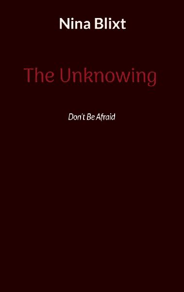 The Unknowing: Dont Be Afraid