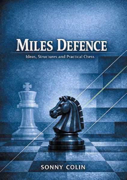 Miles defence: IDEAS, STRUCTURES AND PRACTICAL CHESS