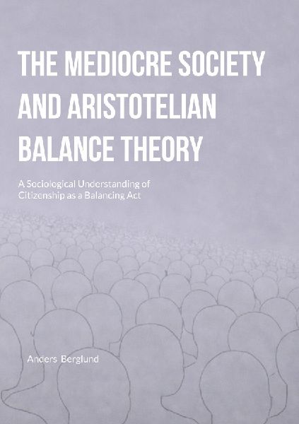 The Mediocre Society and Aristotelian Balance Theory: A Sociological Understanding of Citizenship as a Balancing Act