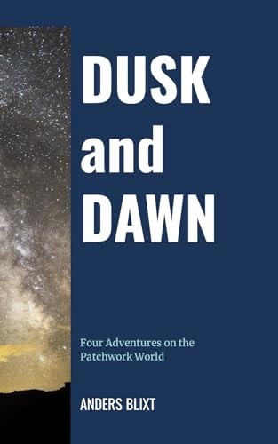 Dusk and Dawn Four Adventures on the Patchwork World