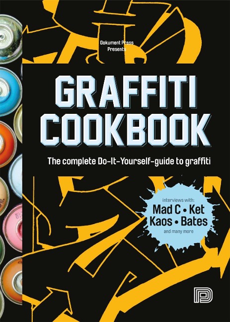 Graffiti Cookbook: A Guide to Techniques and Materials