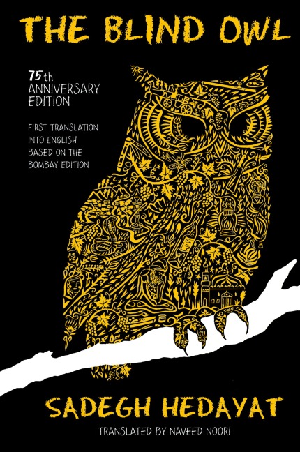 The Blind Owl (Authorized by The Sadegh Hedayat Foundation - First Translation into English Based on the Bombay Edition)