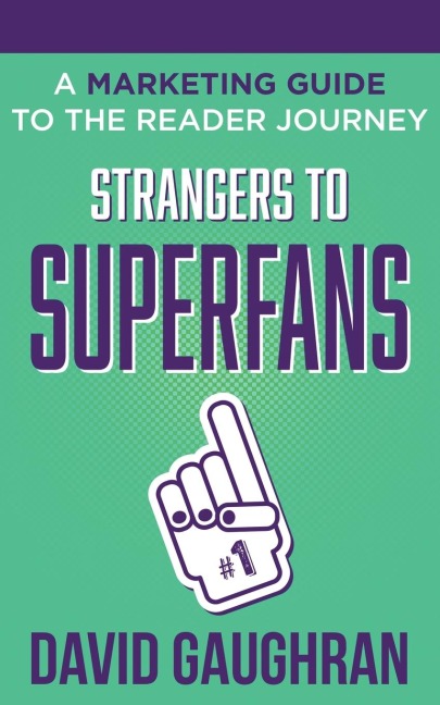 Strangers to Superfans: A Marketing Guide to The Reader Journey