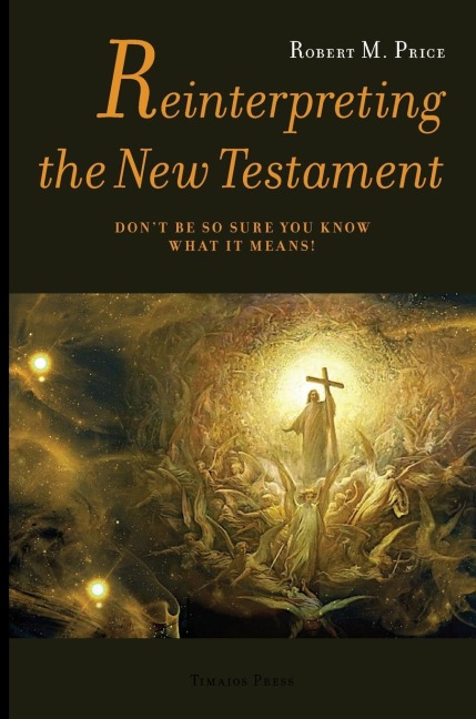 Reinterpreting the New Testament: Dont Be So Sure You Know What it Means!