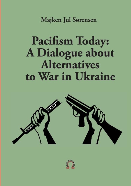 Pacifism Today: A Dialogue about Alternatives to War in Ukraine