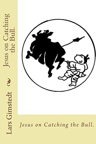 Jesus on Catching the Bull. Find Your True Self.
