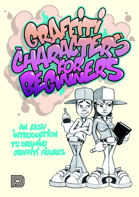 Graffiti Characters for Beginners: An Easy Introduction to Drawing Graffiti Figures