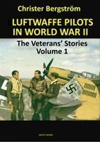 Luftwaffe Pilots In World War II: The Veterans Stories Volume 1