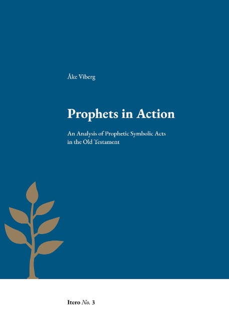 Prophets in Action: An Analysis of Prophetic Symbolic Acts in the Old Testament