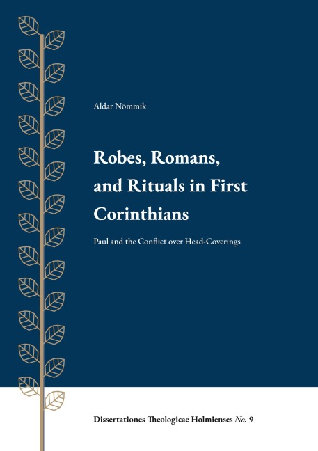 Robes, Romans, and Rituals in First Corinthians: Paul and the Conflict over Head-Coverings