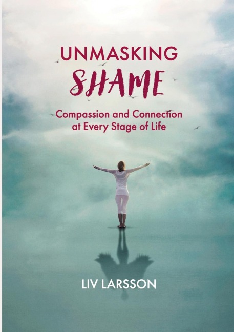 Unmasking Shame: Compassion and Connection at every stage of life