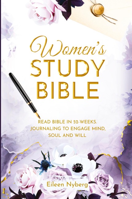 Womens Study Bible: Read Bible in 52-Weeks. Journaling to Engage Mind, Soul and Will. (Value Version)