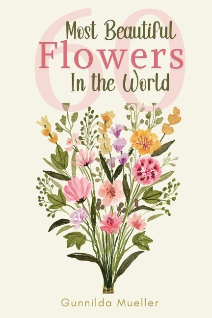 60 Most Beautiful Flowers in the World: Flower Picture Book for Seniors with Alzheimers and Dementia Patients. Premium Pictures on 70lb Paper (62 Pages).