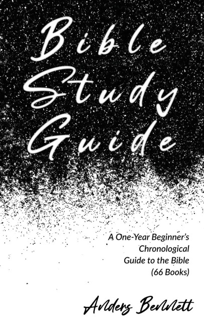 Bible Study Guide: One-Year Beginners Chronological Guide to The Bible (66 Books)