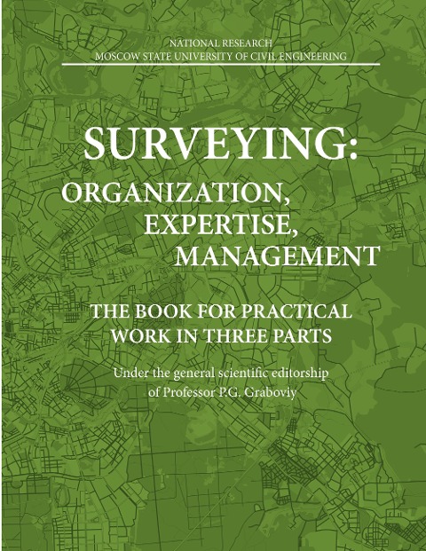 SURVEYING: ORGANIZATION, EXPERTISE, MANAGEMENT: THE BOOK FOR PRACTICAL WORK IN THREE PARTS