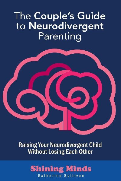The Couples Guide to Neurodivergent Parenting: Raising Your Neurodivergent Children Without Losing Each Other. Help for Couples with Autism, ADHD Kids