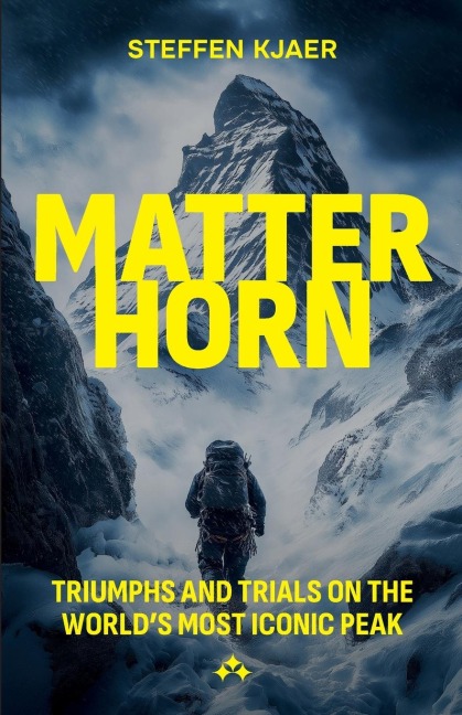 Matterhorn: : Triumphs and Trials of the World's most Iconic Peak