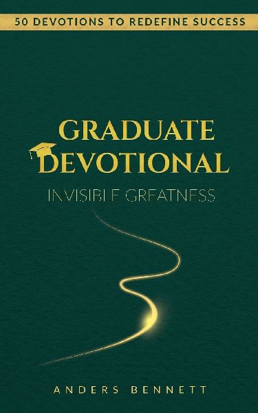 Graduate Devotional: 50 Devotions to Redefine Success. The Perfect Christian Gift for New Graduates