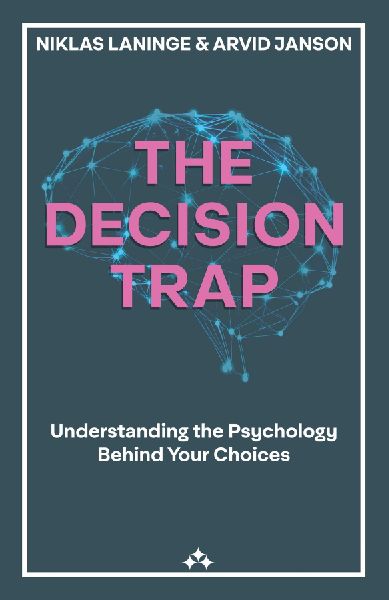The Decision Trap: Understanding the Psychology Behind Your Choices