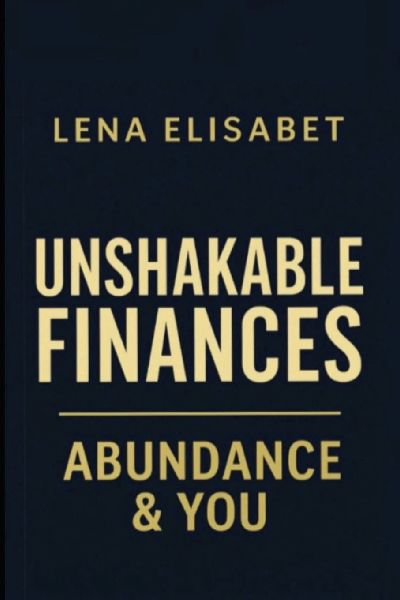UNSHAKABLE FINANCES: Abundance & You