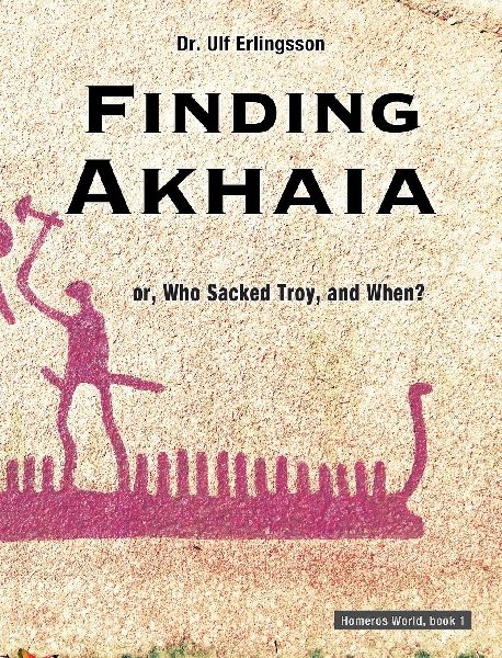 Finding Akhaia: or, Who Sacked Troy, and When?