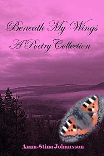 Beneath My Wings - a Poetry Collection