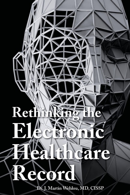 Rethinking the Electronic Healthcare Record: Why the Electronic Healthcare Record (Ehr) Failed So Hard, and How It Should Be Redesigned to Support Doc