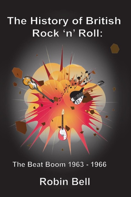The History of British Rock n Roll: The Beat Boom 1963 - 1966