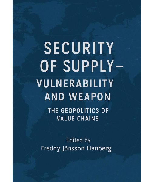 Security of Supply - vulnerability and weapon: The Geopolitics of Value Chains