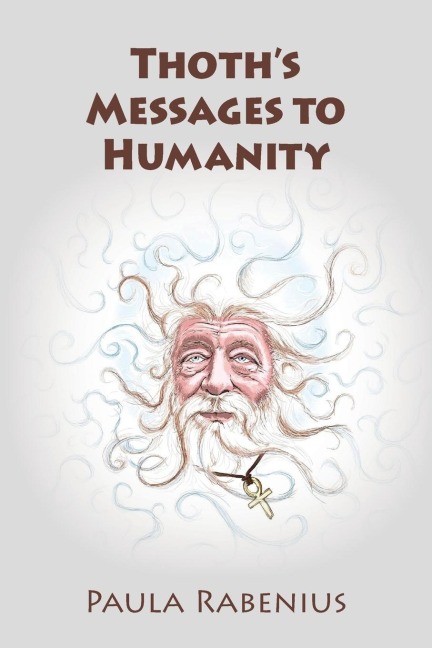 Thoths Messages to Humanity: Book 1