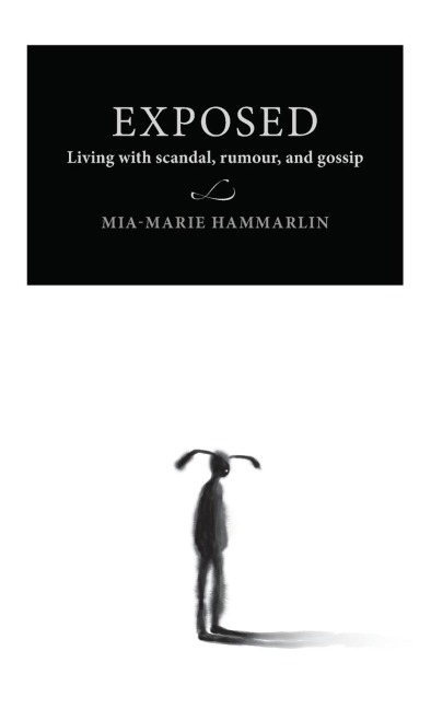 Exposed: Living with scandal, rumour, and gossip