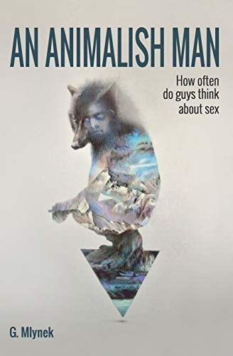 An Animalish Man How often do guys think about sex