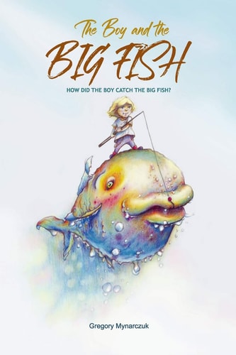 The Boy and the Big Fish Vol.1 How Did the Boy Catch the Big Fish