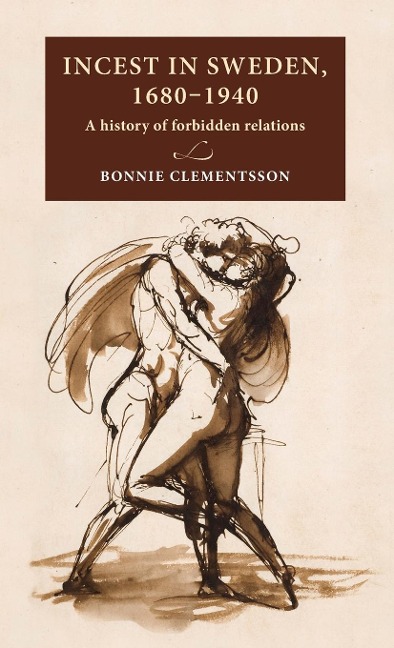 Incest in Sweden, 1680-1940: A history of forbidden relations
