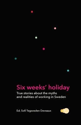 Six weeks holiday: True stories about the myths and realities of working in Sweden