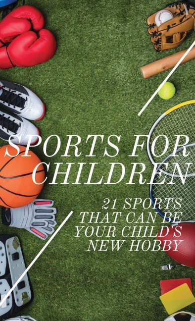 Sports For Children: 21 Sports That Can Be Your Childs New Hobby
