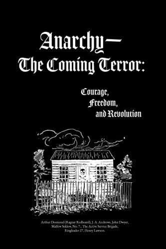 Anarchy-The Coming Terror Courage, Freedom, and Revolution