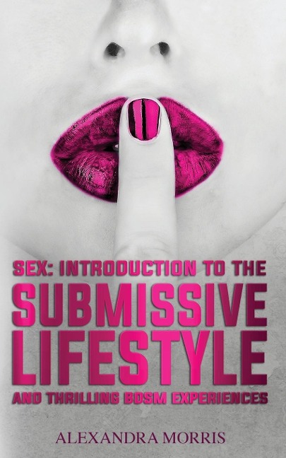 Sex Introduction to the Submissive Lifestyle and Thrilling BDSM Experiences