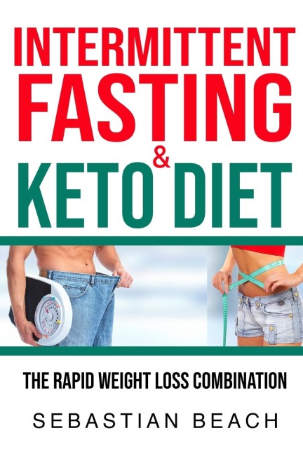 Intermittent Fasting &amp; Keto Diet: The Rapid Weight Loss Combination