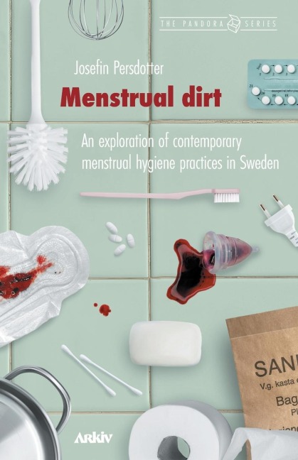 Menstrual Dirt: An Exploration of Contemporary Menstrual Hygiene Practices in Sweden