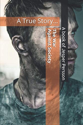 The War Against Society A True Story...