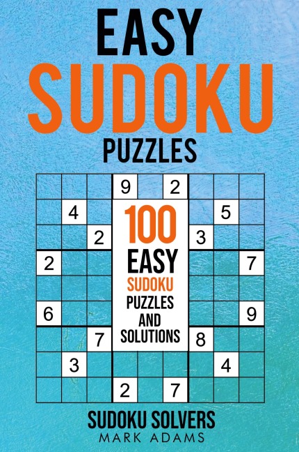 Easy Sudoku Puzzles: 100 Easy Sudoku Puzzles And Solutions